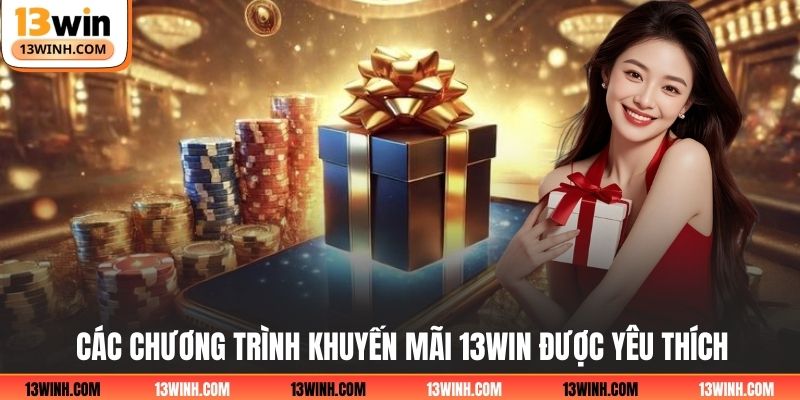 Các chương trình khuyến mãi 13WIN được yêu thích