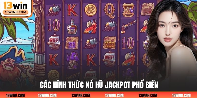 Các hình thức nổ hũ Jackpot phổ biến