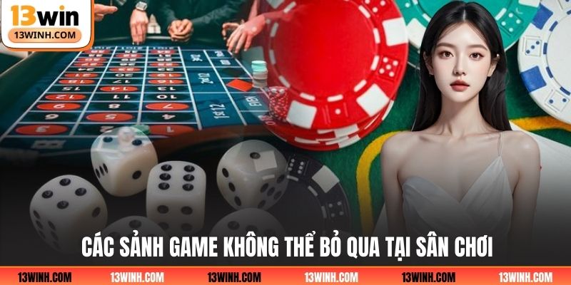 Các sảnh game không thể bỏ qua tại sân chơi