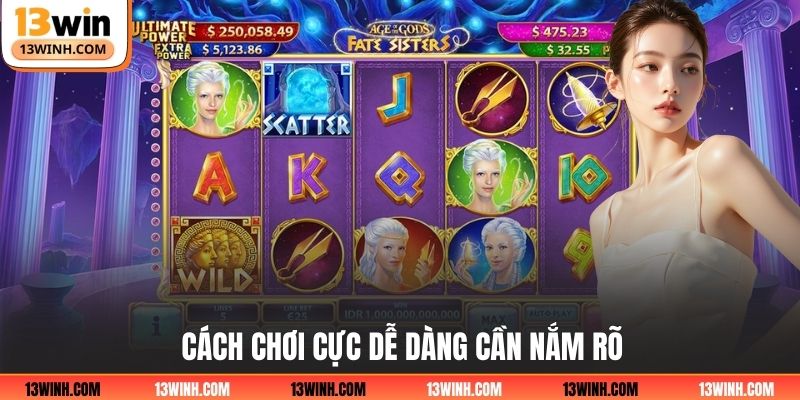 Cách chơi cực dễ dàng cần nắm rõ