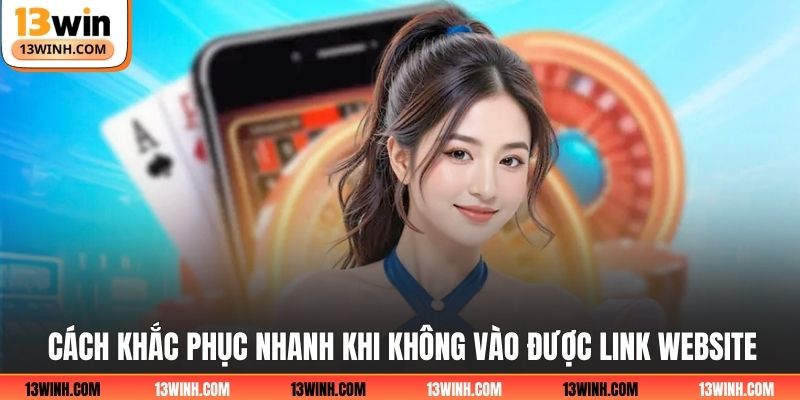Cách khắc phục nhanh khi không vào được link website