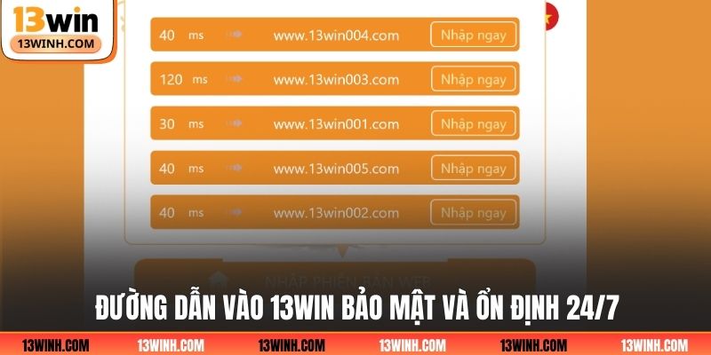Đường dẫn vào 13WIN bảo mật và ổn định 24/7