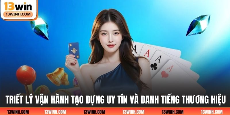 Triết lý vận hành tạo dựng uy tín và danh tiếng thương hiệu