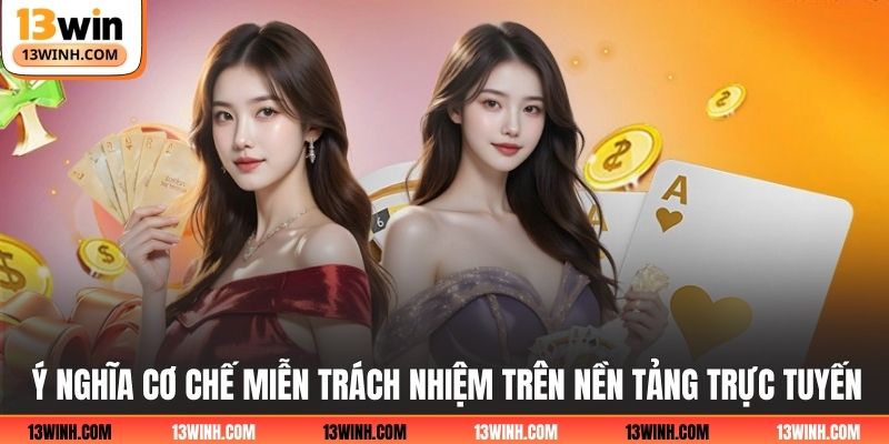 Ý nghĩa cơ chế miễn trách nhiệm trên nền tảng trực tuyến